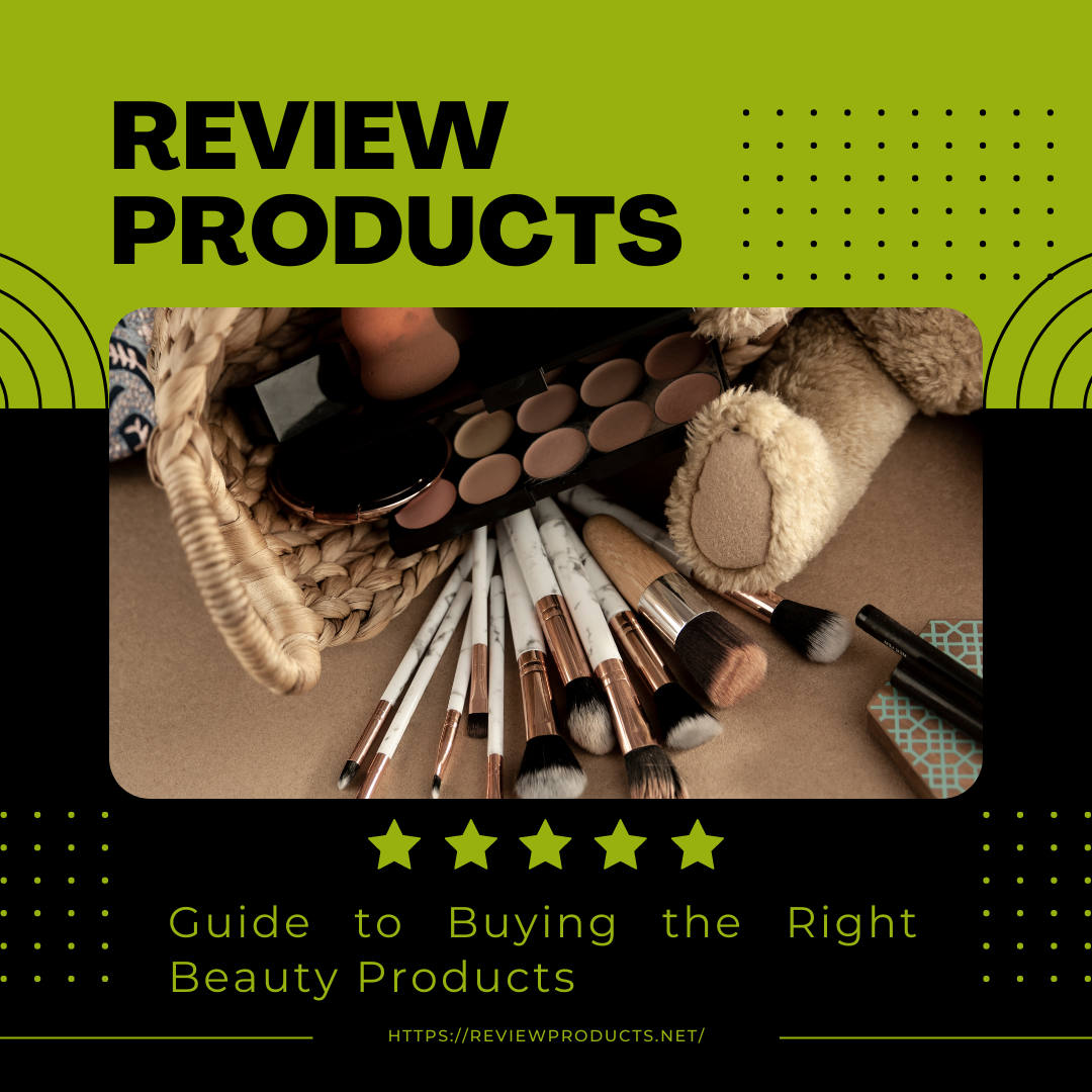 Guide to Buying the Right Beauty Products