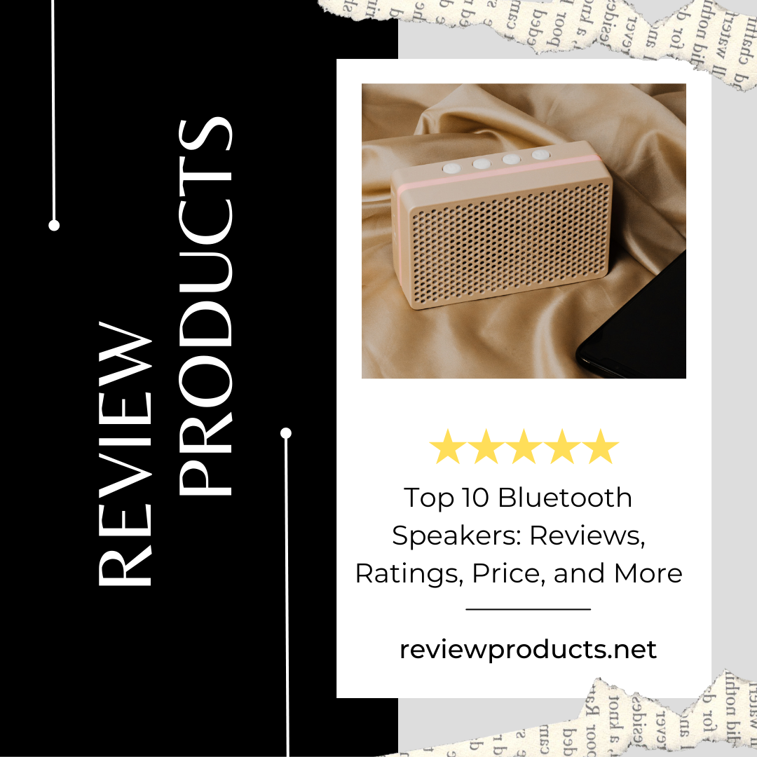 Top 10 Bluetooth Speakers Reviews, Ratings, Price, and More