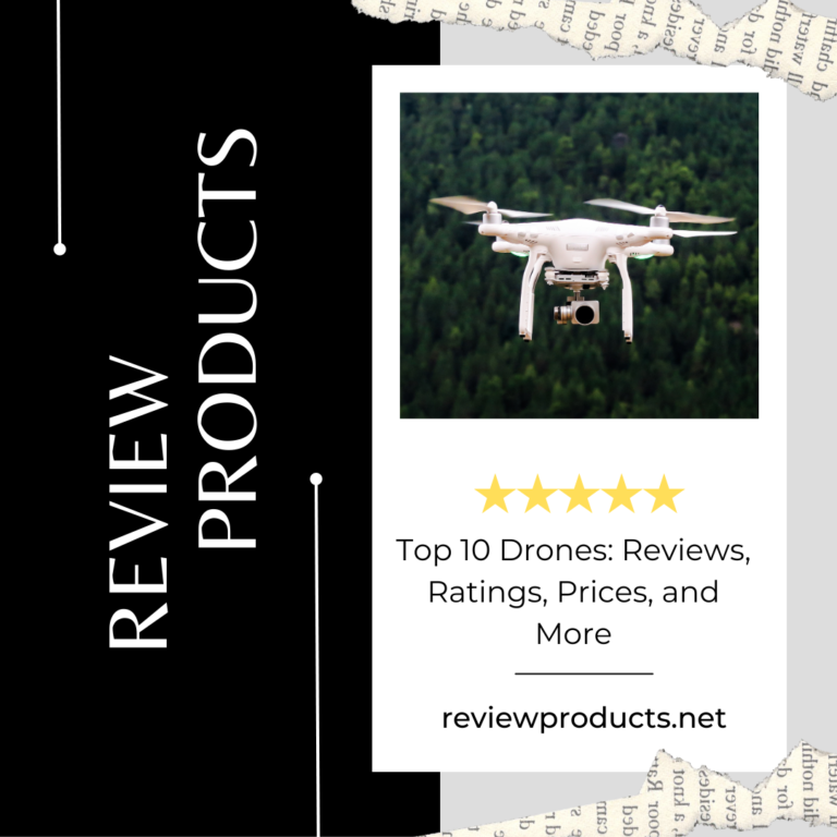 Top 10 Drones Reviews, Ratings, Prices, and More