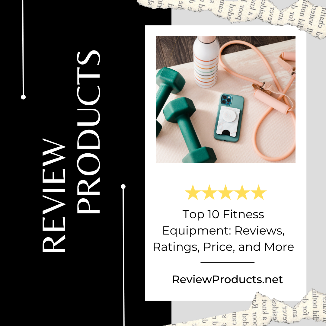 Top 10 Fitness Equipment Reviews, Ratings, Price, and More