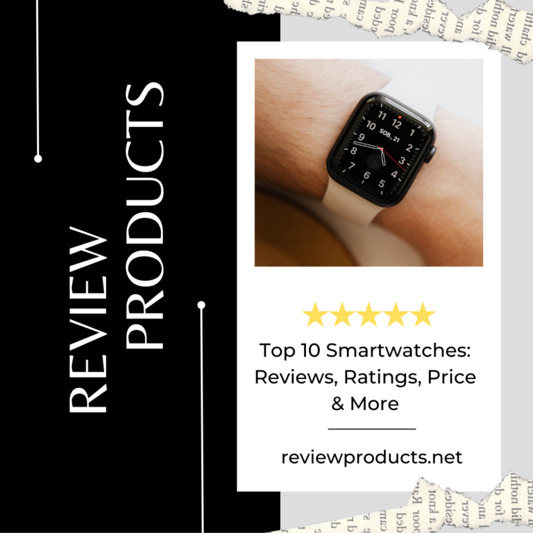 Top 10 Smartwatches Reviews, Ratings, Price & More