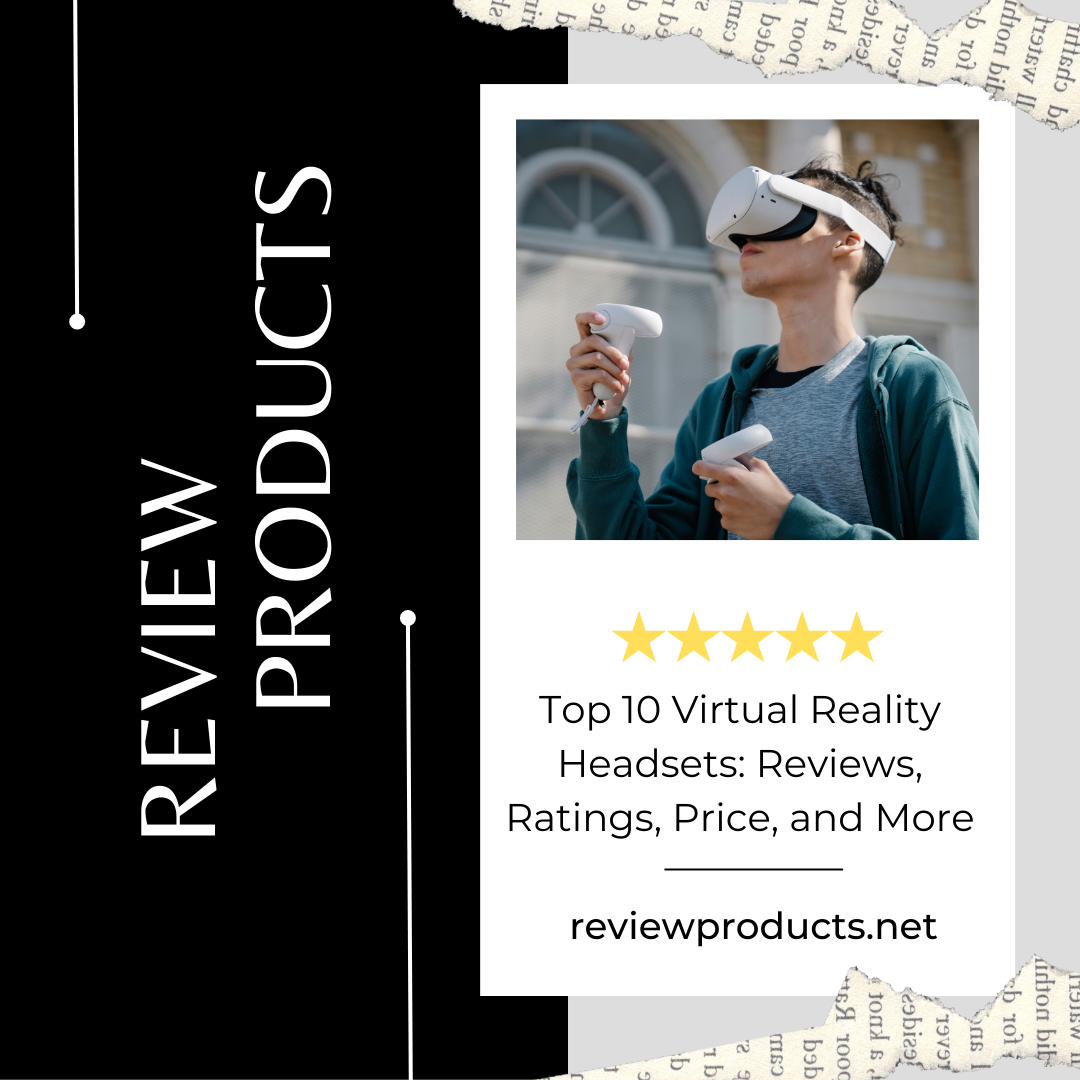 Top 10 Virtual Reality Headsets Reviews, Ratings, Price, and More