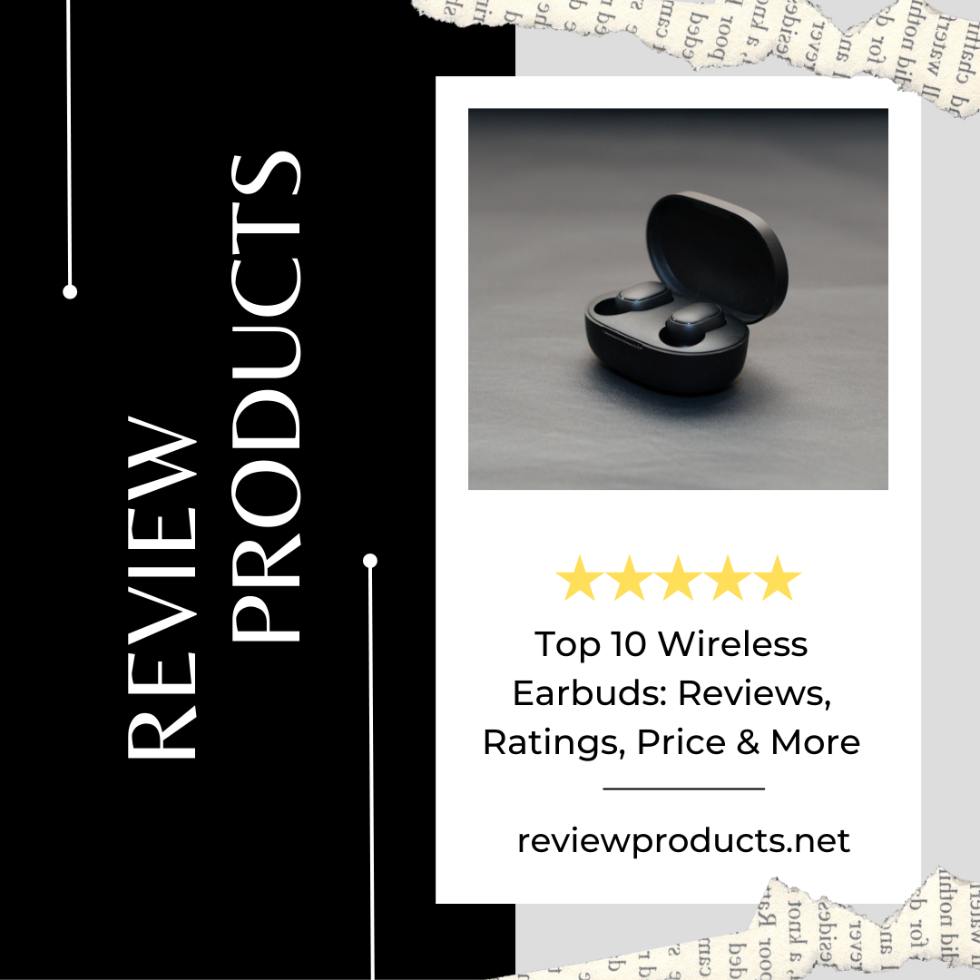 Top 10 Wireless Earbuds Reviews, Ratings, Price & More