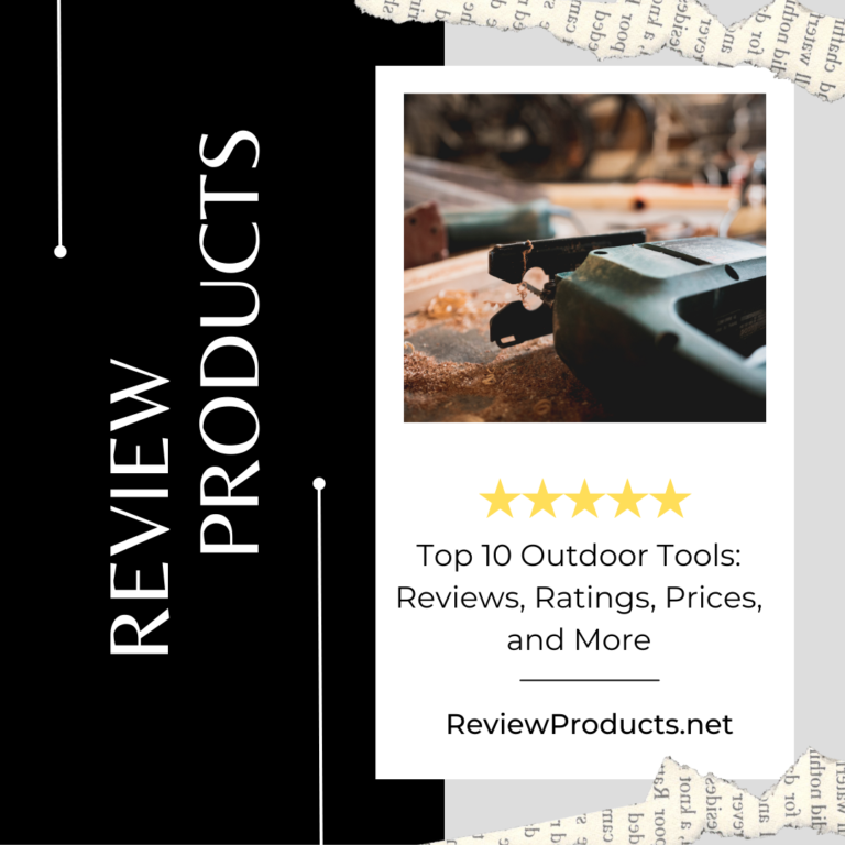 Top 10 Outdoor Tools Reviews, Ratings, Prices, and More