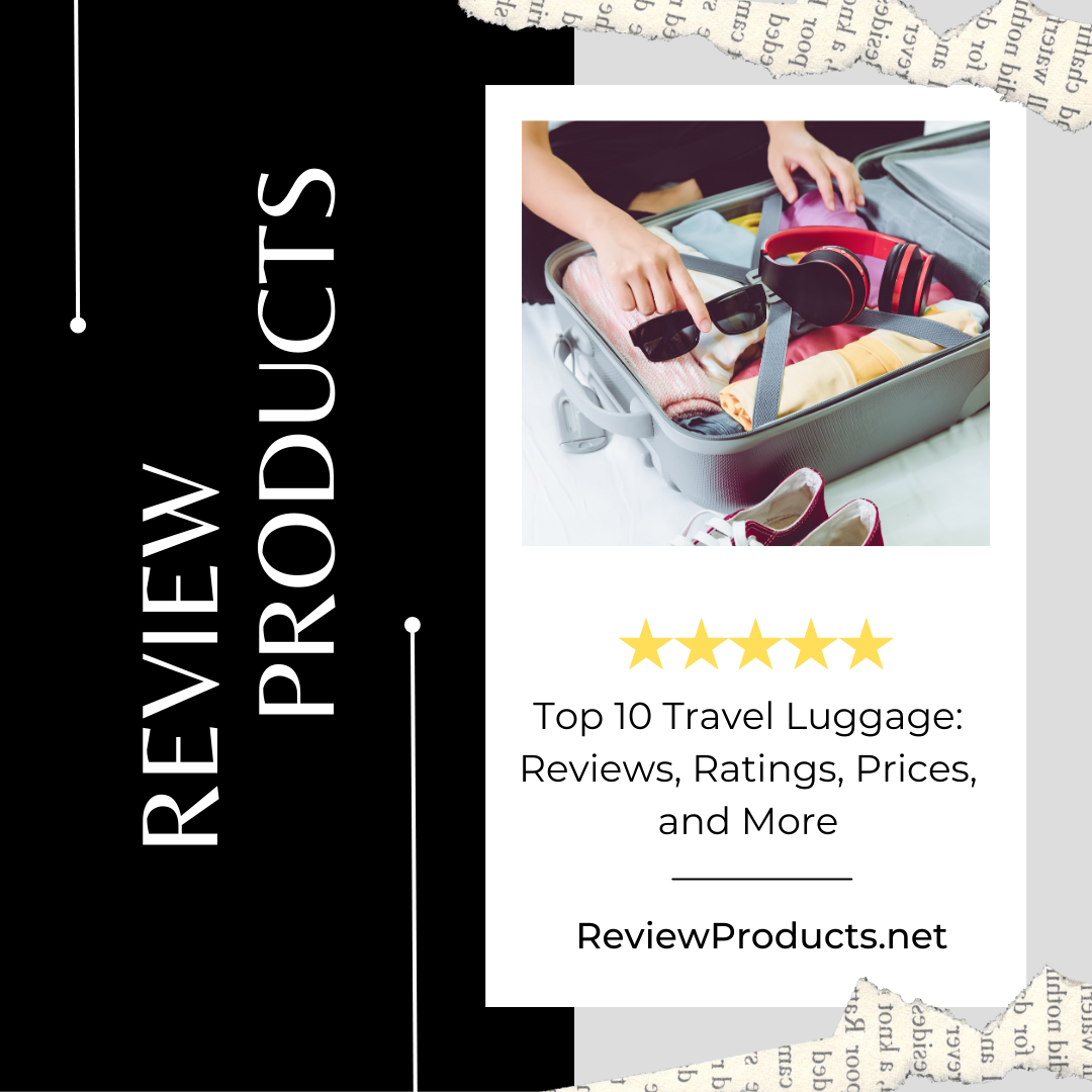 Top 10 Travel Luggage Reviews, Ratings, Prices, and More