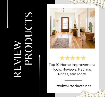 Top 10 Home Improvement Tools Reviews, Ratings, Prices, and More