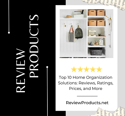 Top 10 Home Organization Solutions Reviews, Ratings, Prices, and More