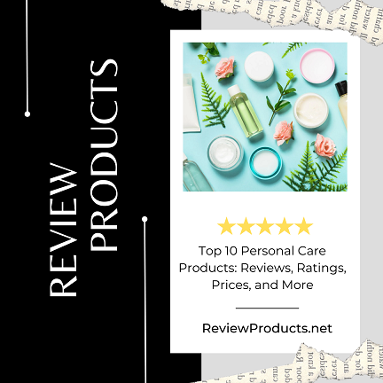 Top 10 Personal Care Products Reviews, Ratings, Prices, and More